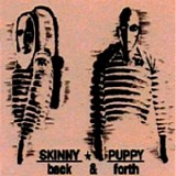 Skinny Puppy - Back and Forth