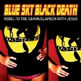 Blue Sky Black Death - Rebel to the Grain Bw Slapbox with Jesus VLS
