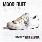 Mood Ruff - I Do My Own Stunts