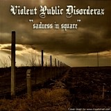 Violent Public Disorderaz - Sadness in Square