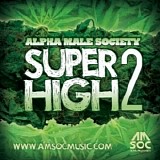 Alpha Male Society - Super High 2