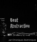 Various artists - Beat Abstraction Par Chroniques Electroniques