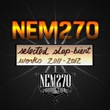 Nem270 - Selected Slap-bient Works 2011-2012