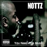 Nottz - You Need This Music