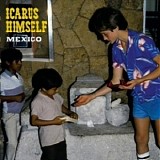 Icarus Himself - Mexico