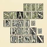 Staves, The - Dead & Born & Grown