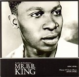 King, B.B. - Ladies & Gentlemen...Mr. B.B. King CD01: Three O'Clock Blues (1949-1956)