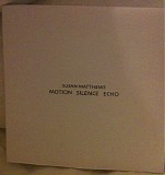 Susan Matthews - Motion Silence Echo