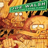 Walsh, Joe - Songs for a Dying Planet