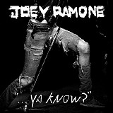 Joey Ramone - ... Ya Know?