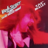 Bob Seger - Live Bullet