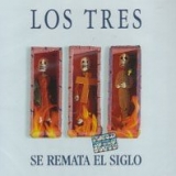 Los Tres - Se Remata el Siglo