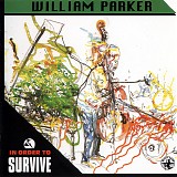 William Parker In Order To Survive - In Order To Survive