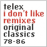 Telex - I Don't Like Remixes