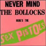 Sex Pistols - Never Mind the Bollocks, Here's the Sex Pistols
