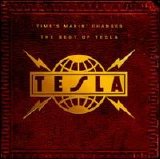 Tesla - Time's Makin Changes: The Best of Tesla