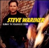 Steve Wariner - Burnin' the Roadhouse Down