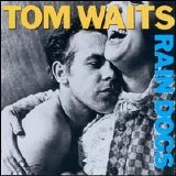 Tom Waits - Rain Dogs