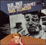 Duke Ellington & His Orchestra/Rosemary Clooney - Blue Rose