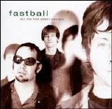 Fastball - All the Pain Money Can Buy