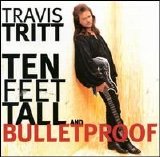 Travis Tritt - Ten Feet Tall and Bulletproof
