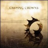 Casting Crowns - Casting Crowns