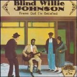 Blind Willie Johnson - Praise God I'm Satisfied