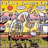 Public Image Ltd. - The Greatest Hits, So Far