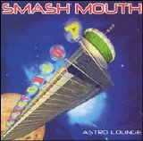 Smash Mouth - Astro Lounge