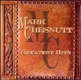 Mark Chesnutt - Greatest Hits
