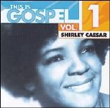 Shirley Caesar - This Is Gospel, Vol. 1