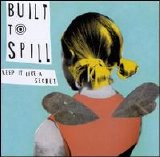 Built to Spill - Keep It Like a Secret