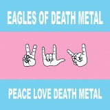 Eagles Of Death Metal - Peace Love Death Metal