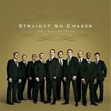 Straight No Chaser - Holiday spirits