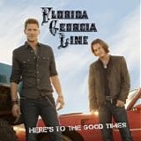 Florida Georgia Line - Here's to the good times