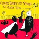 Charlie Parker - Charlie Parker with Strings: The Master Takes