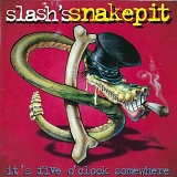 Slash's Snakepit - It's Five O'clock Somewhere