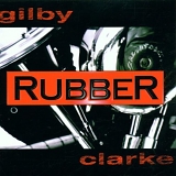 Gilby Clarke - Rubber