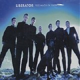 Liberator - Too Much Of Everything