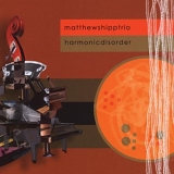 Matthew Shipp Trio - Harmonic Disorder