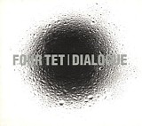 Four Tet - Dialogue