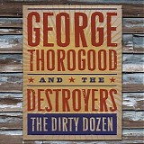 George Thorogood - The Dirty Dozen