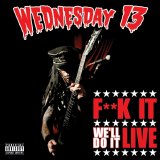 Wednesday 13 - Fuck It, We'll Do It Live