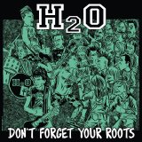 H2O - Don't Forget Your Roots