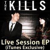 The Kills - Live Session (iTunes Exclusive) EP