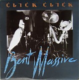 Click Click - Bent Massive