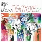 Walk the Moon - Tightrope [EP]