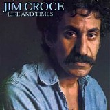 Jim Croce - Life And Times