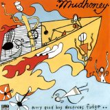 Mudhoney - Every Good Boy Deserves Fudge