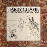 Harry Chapin - On The Road To Kingdom Come